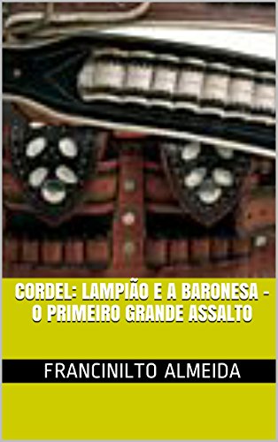 Livro PDF: CORDEL: LAMPIÃO E A BARONESA – O Primeiro Grande Assalto