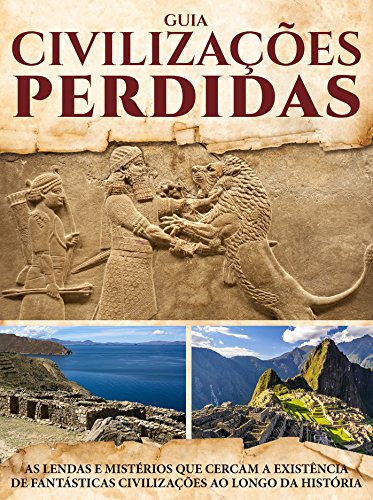 Livro PDF: Guia Civilizações Perdidas Ed.01: Mundos Perdidos envoltos em mistérios