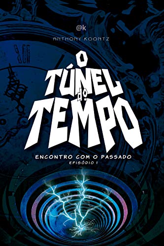 Livro PDF O TÚNEL DO TEMPO: ENCONTRO COM O PASSADO (O Túnel do Tempo em Quadrinhos Livro 1)
