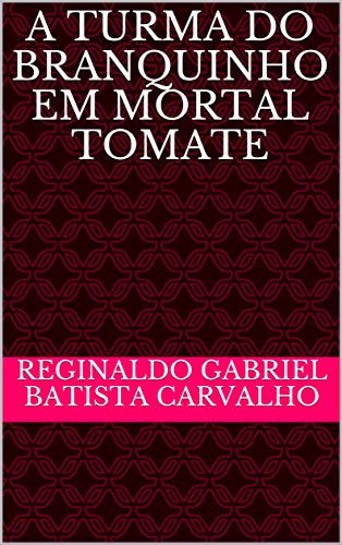 Capa do livro: A Turma do Branquinho em Mortal Tomate - Ler Online pdf