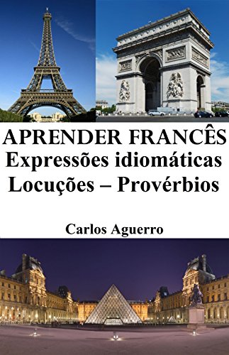 Capa do livro: Aprender Francês: Expressões idiomáticas ‒ Locuções ‒ Provérbios: Frases em francês - Ler Online pdf