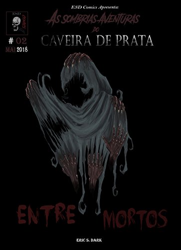 Capa do livro: As Sombrias Aventuras do Caveira de Prata: Entre Mortos - Ler Online pdf