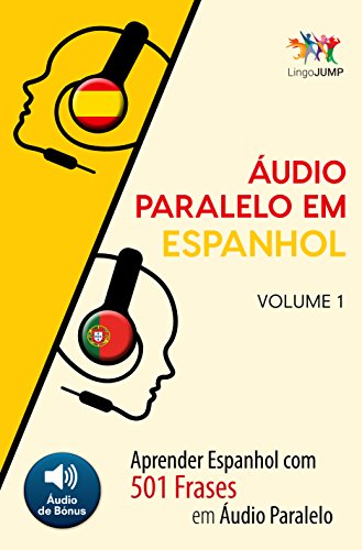 Capa do livro: Áudio Paralelo em Espanhol – Aprender Espanhol com 501 Frases em Áudio Paralelo – Volume 1 - Ler Online pdf