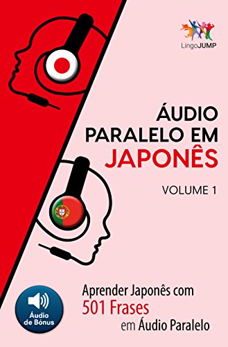 Capa do livro: Áudio Paralelo em Japonês – Aprender Japonês com 501 Frases em Áudio Paralelo – Volume 1 - Ler Online pdf