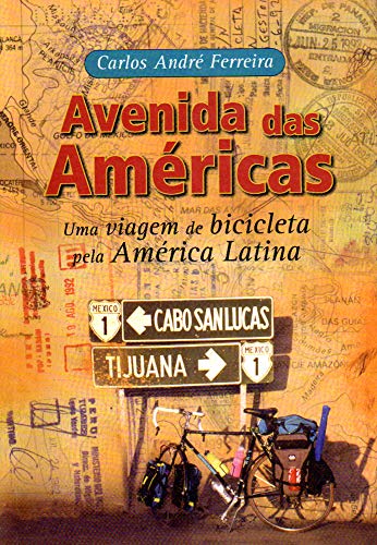 Capa do livro: AVENIDA DAS AMÉRICAS: UMA VIAGEM DE BICICLETA PELA AMÉRICA LATINA - Ler Online pdf