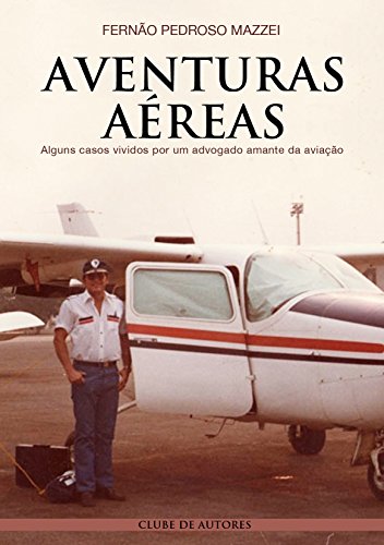 Capa do livro: AVENTURAS AÉREAS: Alguns casos vividos por um advogado amante da aviação - Ler Online pdf