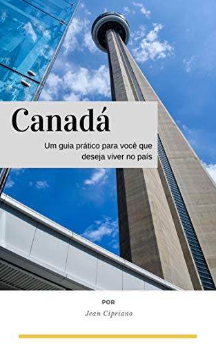 Capa do livro: Canadá: Um guia prático para você que deseja viver no país. - Ler Online pdf