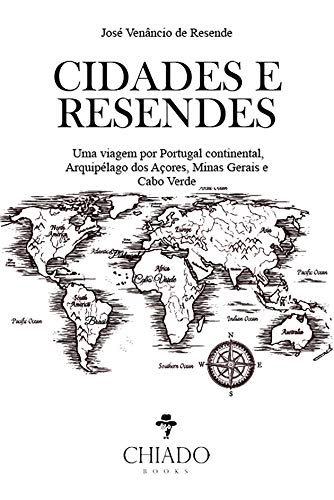 Capa do livro: Cidades e resendes: Uma viagem por Portugal continental, Arquipélago dos Açores, Minas Gerais e Cabo Verde - Ler Online pdf