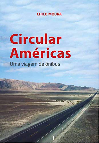 Capa do livro: Circular Américas: Uma viagem de ônibus pela América do Sul - Ler Online pdf