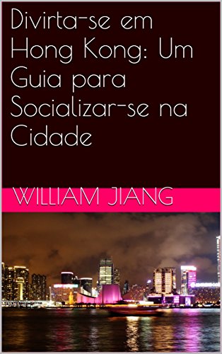 Livro PDF: Divirta-se em Hong Kong: Um Guia para Socializar-se na Cidade