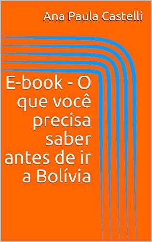 Livro PDF: E-book – O que você precisa saber antes de ir a Bolívia