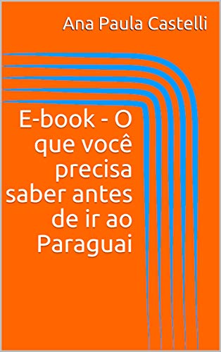 Capa do livro: E-book – O que você precisa saber antes de ir ao Paraguai - Ler Online pdf