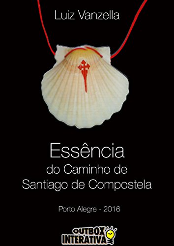 Capa do livro: Essência do caminho de Santiago de Compostela - Ler Online pdf