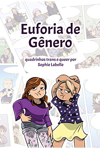 Capa do livro: Euforia de Gênero: Quadrinhos trans e queer por Sophie Labelle - Ler Online pdf