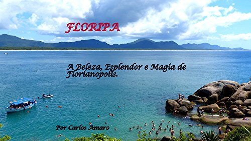 Capa do livro: FLORIPA : A Beleza, Esplendor e Magia de Florianopolis, Santa Catarina, Brasil - Ler Online pdf