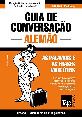Livro PDF: Guia de Conversação Português-Alemão e mini dicionário 250 palavras (European Portuguese Collection Livro 19)