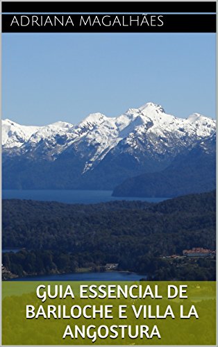 Capa do livro: Guia Essencial de Bariloche e Villa la Angostura - Ler Online pdf
