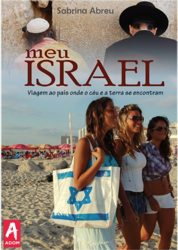 Capa do livro: Meu Israel: Viagem ao país onde o céu e a terra se encontram - Ler Online pdf
