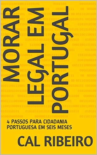 Livro PDF: MORAR LEGAL EM PORTUGAL: 4 PASSOS PARA CIDADANIA PORTUGUESA EM SEIS MESES