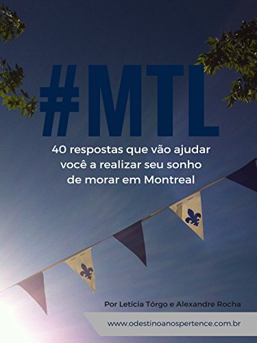 Capa do livro: #MTL: 40 respostas que vão ajudar você a realizar seu sonho de morar em Montreal - Ler Online pdf