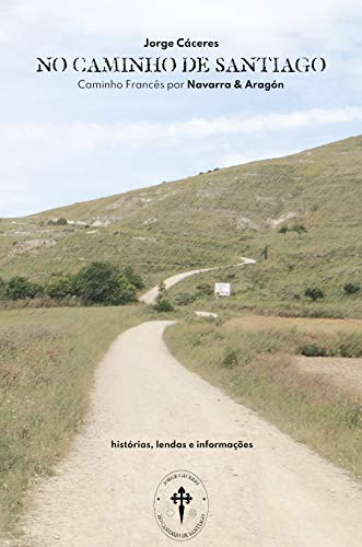 Capa do livro: No Caminho de Santiago : Caminho de Santiago por Navarra e Aragón – histórias, lendas, informações - Ler Online pdf