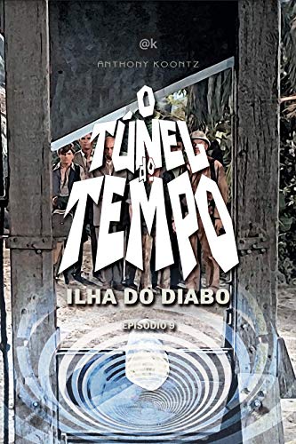 Livro PDF O TÚNEL DO TEMPO – ILHA DO DIABO: EPISÓDIO 9 (O Túnel do Tempo em Quadrinhos Livro 10)