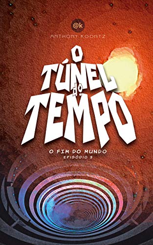 Livro PDF O TÚNEL DO TEMPO: O FIM DO MUNDO (O Túnel do Tempo em Quadrinhos Livro 3)