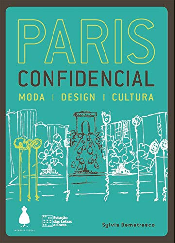 Capa do livro: Paris confidencial: Moda, design, cultura (Guia confidencial) - Ler Online pdf