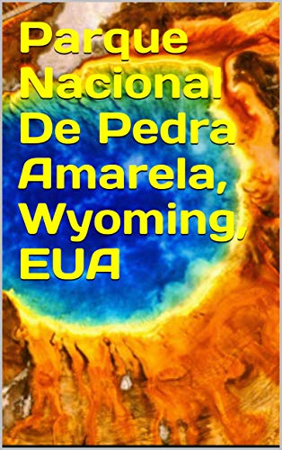 Livro PDF: Parque Nacional De Pedra Amarela, Wyoming, EUA
