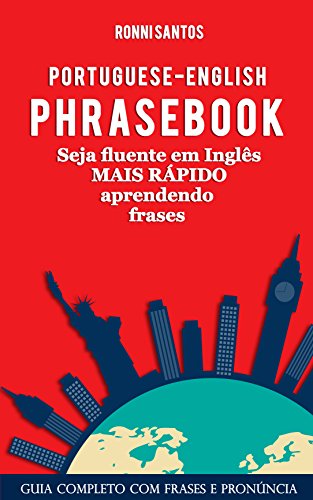 Capa do livro: Portuguese-English Phrasebook – Seja fluente em inglês mais rápido aprendendo frases: Aprenda Inglês com frases - Ler Online pdf