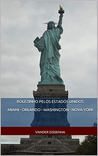 Livro PDF: ROLEZINHO PELOS ESTADOS UNIDOS : Miami – Orlando – Washington – Nova York (Histórias, viagens, fotos e bobagens…)