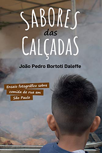 Capa do livro: Sabores das calçadas: Ensaio fotográfico sobre comida de rua em São Paulo - Ler Online pdf