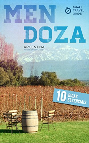 Capa do livro: Small Travel Guide Mendoza: 10 Dicas Essenciais - Ler Online pdf