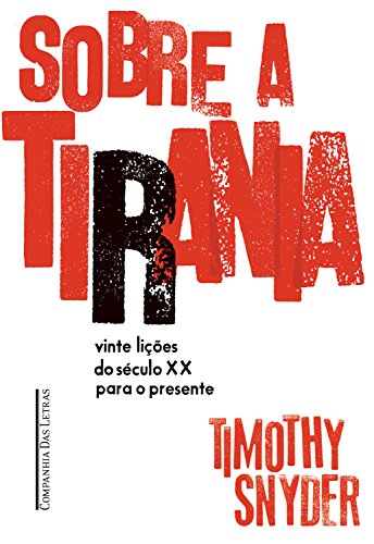 Capa do livro: Sobre a tirania: Vinte lições do século XX para o presente - Ler Online pdf