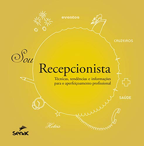 Capa do livro: Sou recepcionista: técnicas, tendências e informações para o aperfeiçoamento profissional - Ler Online pdf