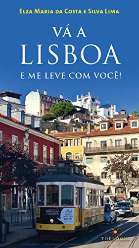 Capa do livro: Vá a Lisboa : e me leve com você - Ler Online pdf