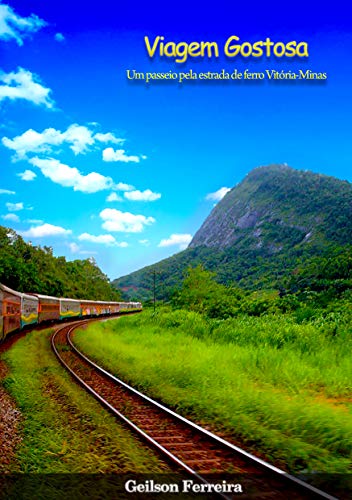 Capa do livro: Viagem Gostosa: Um passeio pela estrada de ferro Vitória-Minas - Ler Online pdf