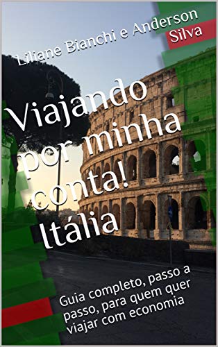 Livro PDF: Viajando por minha conta! Itália: Guia completo, passo a passo, para quem quer viajar com economia