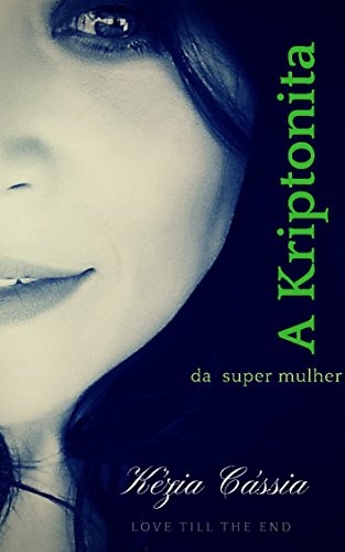 Capa do livro: A Kriptonita: Da Super Mulher - Ler Online pdf