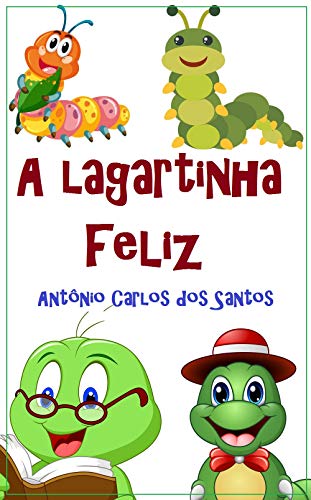 Capa do livro: A lagartinha feliz (Coleção Filosofia para crianças Livro 8) - Ler Online pdf