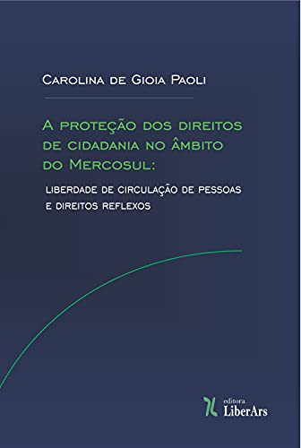 Livro PDF: A proteção dos direitos de cidadania no âmbito do Mercosul: liberdade de circulação de pessoas e direitos reflexos