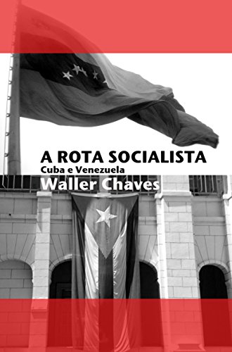 Capa do livro: A Rota Socialista: Cuba e Venezuela - Ler Online pdf