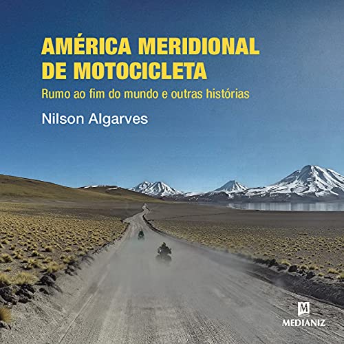 Livro PDF: América Meridional de Motocicleta: Rumo ao fim do mundo e outras histórias
