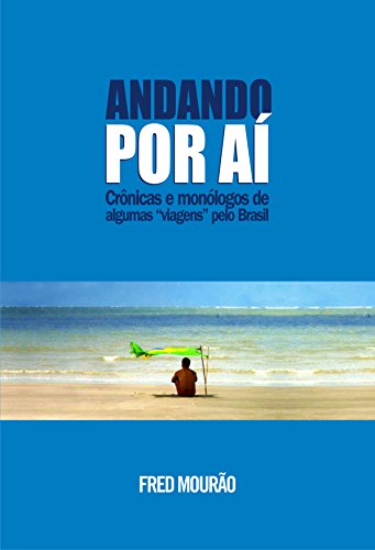 Capa do livro: Andando por aí: crônicas de algumas viagens e “viagens”pelo Brasil - Ler Online pdf