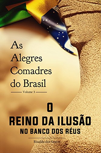 Capa do livro: As alegres comadres do brasil – vol. 3 – o reino da ilusão no banco dos réus - Ler Online pdf