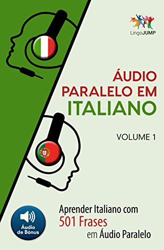 Capa do livro: Áudio Paralelo em Italiano – Aprender Italiano com 501 Frases em Áudio Paralelo – Volume 1 - Ler Online pdf