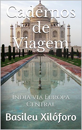 Livro PDF Cadernos de Viagem: Índia via Europa Central (Commentaria Itinerum Livro 1)