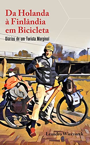 Capa do livro: Da Holanda à Finlândia em Bicicleta: Diários de um Turista Marginal - Ler Online pdf