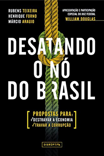 Capa do livro: Desatando o nó do Brasil: Propostas para destravar a economia e travar a corrupção - Ler Online pdf
