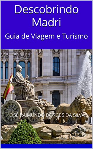 Capa do livro: Descobrindo Madri: O seu Guia de Viagem e Turismo - Ler Online pdf